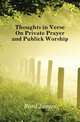 Thoughts in Verse On Private Prayer and Publick Worship, Ford James 