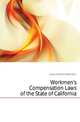 Workmen's Compensation Laws of the State of California, Jones Frederick Robertson 