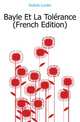 Bayle Et La Tolerance (French Edition), Dubois Lucien 