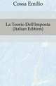 La Teorio Dell'Imposta (Italian Edition), Cossa Emilio 
