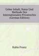 Ueber Inhalt, Natur Und Methode Des Internationalen Privatrechts (German Edition), Kahn Franz 