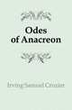 Odes of Anacreon, Irving Samuel Crozier 