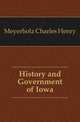 History and Government of Iowa, Meyerholz Charles Henry 