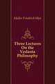 Three Lectures On the Vedanta Philosophy, Mueller Friedrich Max 