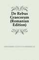 De Rebus Graecorum (Romanian Edition), HERTZBERG GUSTAVUS FRIDERICUS 