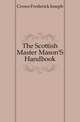 The Scottish Master Mason'S Handbook, Crowe Frederick Joseph 
