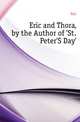 Eric and Thora, by the Author of 'St. Peter'S Day'., Eric 