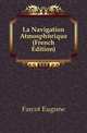 La Navigation Atmospherique (French Edition), Farcot Eugene 