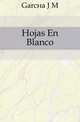 Hojas En Blanco, Garcia J M 