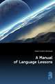 A Manual of Language Lessons, Heath Franklin Reinhardt 