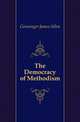 The Democracy of Methodism, Geissinger James Allen 