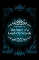 The Story of a Lamb On Wheels, Hope Laura Lee 