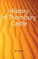 History of Thornbury Castle, Ellis Richard 