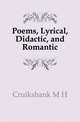 Poems, Lyrical, Didactic, and Romantic, Cruikshank M. H. 