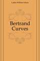 Bertrand Curves, Lattin William Edom 