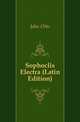 Sophoclis Electra (Latin Edition), Jahn Otto 
