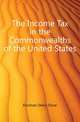 The Income Tax in the Commonwealths of the United States, Kinsman Delos Oscar 