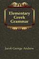 Elementary Greek Grammar, Jacob George Andrew 