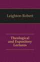 Theological and Expository Lectures, Leighton, Robert 