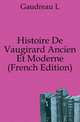 Histoire De Vaugirard Ancien Et Moderne (French Edition), L. Gaudreau 