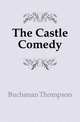 The Castle Comedy, Buchanan Thompson 