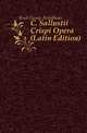 C. Sallustii Crispi Opera (Latin Edition), Koch Georg Aenotheus 
