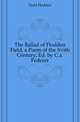 The Ballad of Flodden Field, a Poem of the Xvith Century, Ed. by C.a. Federer, Field Flodden 