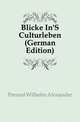 Blicke In'S Culturleben (German Edition), Freund Wilhelm Alexander 