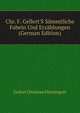 Chr. F. Gellert'S Saemmtliche Fabeln Und Erzaehlungen... (German Edition), Gellert Christian Fuerchtegott 
