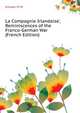 'La Compagnie Irlandaise', Reminiscences of the Franco-German War (French Edition), M.W. Kirwan 