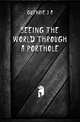 Seeing the World Through a Porthole, Guthrie J A 