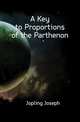 A Key to Proportions of the Parthenon, Jopling Joseph 
