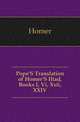 Pope'S Translation of Homer'S Iliad, Books I, Vi, Xxii, XXIV, Homer 