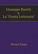 Giuseppe Baretti E La "Frusta Letteraria." (Italian Edition), Ferrari Emira 