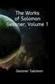 The Works of Solomon Gessner, Volume 1, Gessner Salomon 