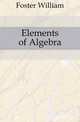 Elements of Algebra, Foster William 