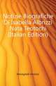 Notizie Biografiche Di Isabella Albrizzi Nata Teotochi (Italian Edition), Meneghelli Antonio 