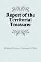Report of the Territorial Treasurer, #Dakota Territory. Treasurer's Office 