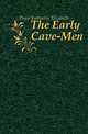 The Early Cave-Men, Dopp Katharine Elizabeth 