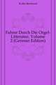 Fuehrer Durch Die Orgel-Litteratur, Volume 2 (German Edition), Kothe Bernhard 