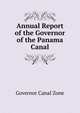 Annual Report of the Governor of the Panama Canal ..., Governor Canal Zone 