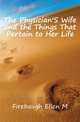 The Physician'S Wife and the Things That Pertain to Her Life, Firebaugh Ellen M 