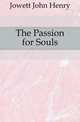 The Passion for Souls, Jowett John Henry 