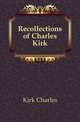 Recollections of Charles Kirk, Kirk Charles 