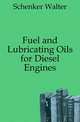 Fuel and Lubricating Oils for Diesel Engines, Schenker Walter 