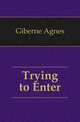 Trying to Enter, Giberne Agnes 
