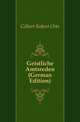 Geistliche Amtsreden (German Edition), Gilbert Robert Otto 