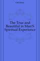 The True and Beautiful in Man'S Spiritual Experience, Gill Henry 
