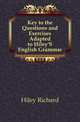 Key to the Questions and Exercises Adapted to Hiley'S English Grammar, Hiley Richard 