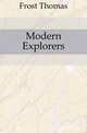 Modern Explorers, Frost Thomas 